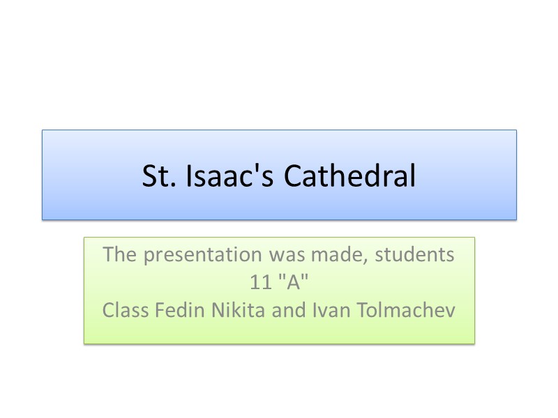St. Isaac's Cathedral The presentation was made​​, students 11 